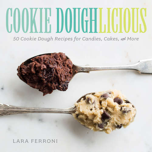 Book cover of Cookie Doughlicious: 50 Cookie Dough Recipes for Candies, Cakes, and More
