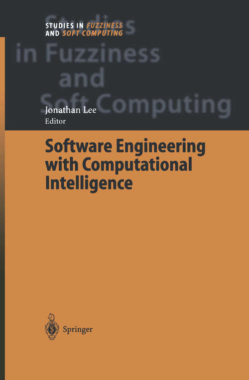 Book cover of Software Engineering with Computational Intelligence (2003) (Studies in Fuzziness and Soft Computing #121)