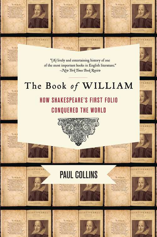 Book cover of The Book of William: How Shakespeare's First Folio Conquered the World