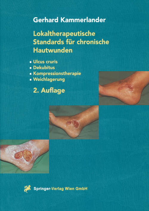 Book cover of Lokaltherapeutische Standards für chronische Hautwunden: Ulcus cruris - Dekubitus - Kompressionstherapie - Weichlagerung (2. Aufl. 2001)