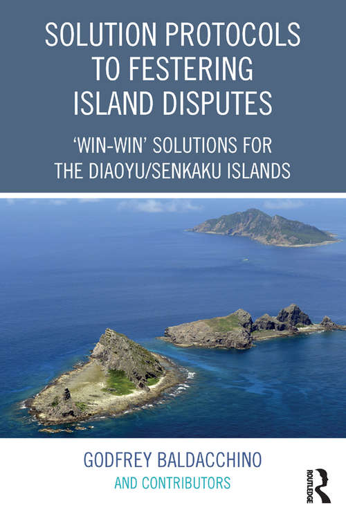 Book cover of Solution Protocols to Festering Island Disputes: ‘Win-Win' Solutions for the Diaoyu / Senkaku Islands