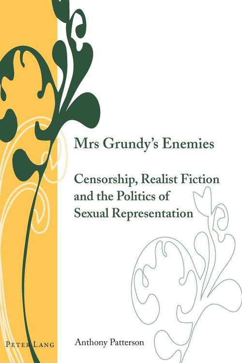 Book cover of Mrs Grundy's Enemies: Censorship, Realist Fiction And The Politics Of Sexual Representation