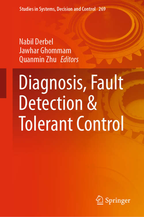 Book cover of Diagnosis, Fault Detection & Tolerant Control (1st ed. 2020) (Studies in Systems, Decision and Control #269)