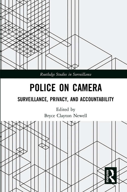 Book cover of Police on Camera: Surveillance, Privacy, and Accountability (Routledge Studies in Surveillance)