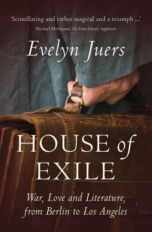 Book cover of House of Exile: War, Love and Literature, from Berlin to Los Angeles