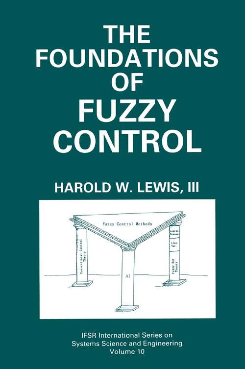 Book cover of The Foundations of Fuzzy Control (1997) (IFSR International Series in Systems Science and Systems Engineering #10)