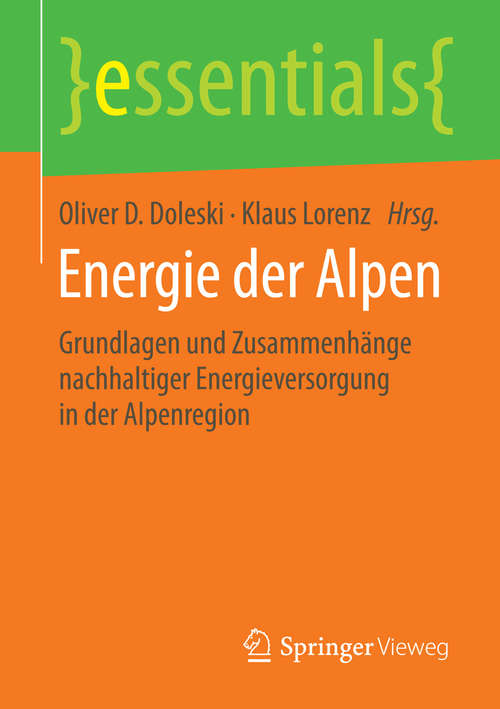 Book cover of Energie der Alpen: Grundlagen und Zusammenhänge nachhaltiger Energieversorgung in der Alpenregion (2015) (essentials)