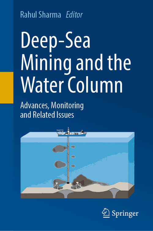 Book cover of Deep-Sea Mining and the Water Column: Advances, Monitoring and Related Issues (2024)