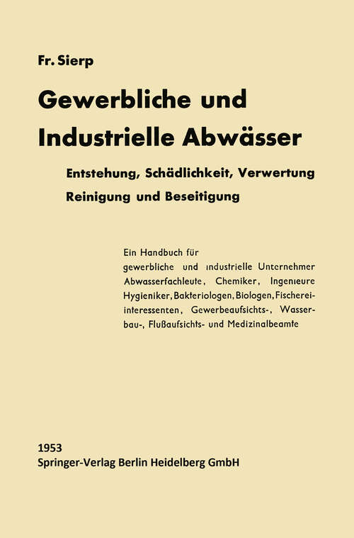 Book cover of Die Gewerblichen und Industriellen Abwässer: Entstehung / Schädlichkeit / Verwertung Reinigung und Beseitigung (1983)