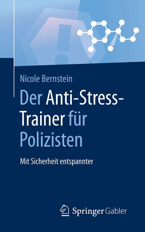 Book cover of Der Anti-Stress-Trainer für Polizisten: Mit Sicherheit entspannter (1. Aufl. 2020) (Anti-Stress-Trainer)