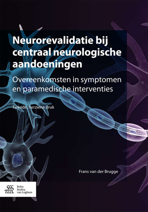 Book cover of Neurorevalidatie bij centraal neurologische aandoeningen: Overeenkomsten in symptomen en paramedische interventies (2nd ed. 2016)