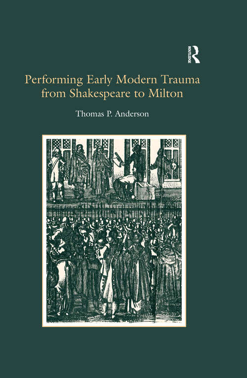 Book cover of Performing Early Modern Trauma from Shakespeare to Milton