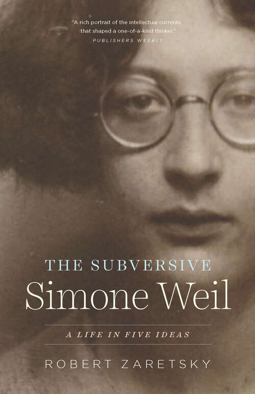 Book cover of The Subversive Simone Weil: A Life in Five Ideas