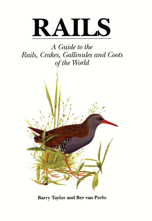 Book cover of Rails: A Guide to Rails, Crakes, Gallinules and Coots of the World (Helm Identification Guides)