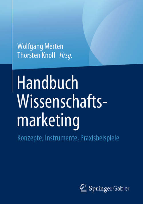 Book cover of Handbuch Wissenschaftsmarketing: Konzepte, Instrumente, Praxisbeispiele (1. Aufl. 2019)