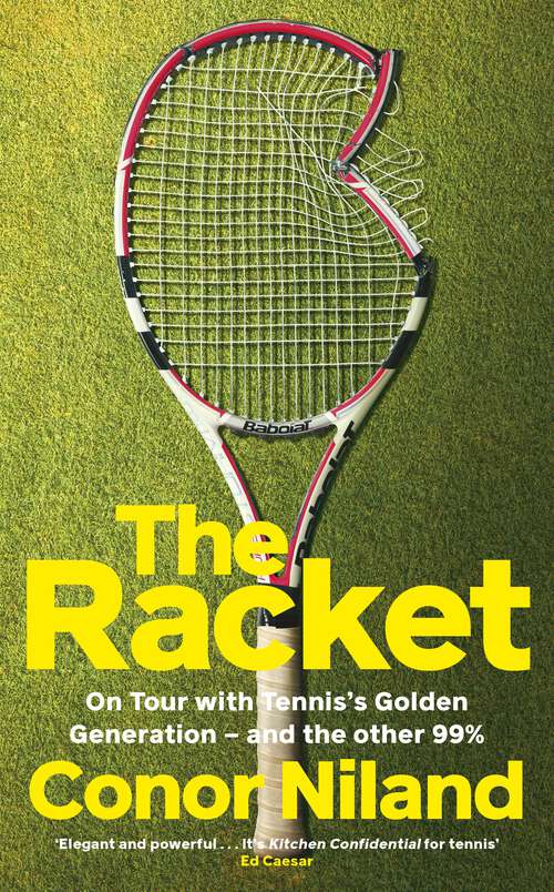 Book cover of The Racket: On Tour with Tennis’s Golden Generation – and the other 99%