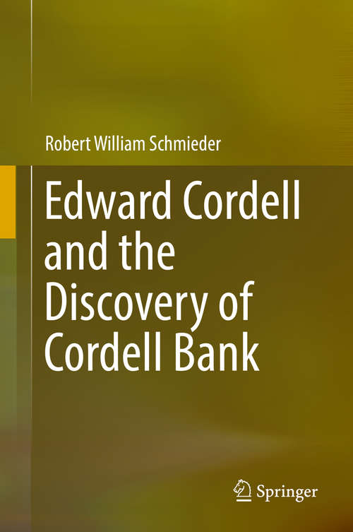 Book cover of Edward Cordell and the Discovery of Cordell Bank (1st ed. 2019)