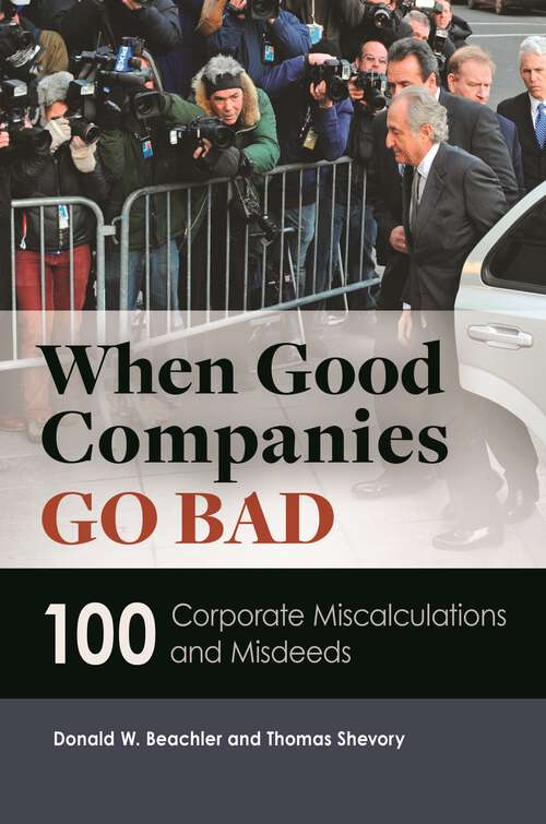 Book cover of When Good Companies Go Bad: 100 Corporate Miscalculations and Misdeeds