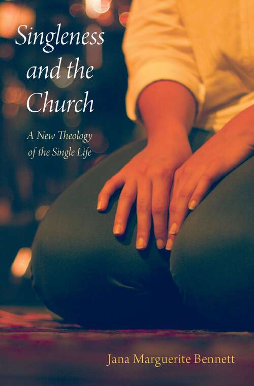 Book cover of Singleness and the Church: A New Theology of the Single Life