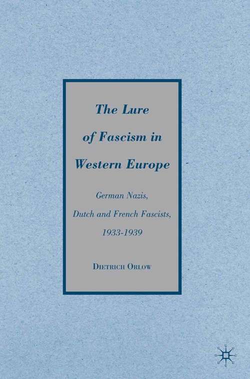 Book cover of The Lure of Fascism in Western Europe: German Nazis, Dutch and French Fascists, 1933-1939 (2009)