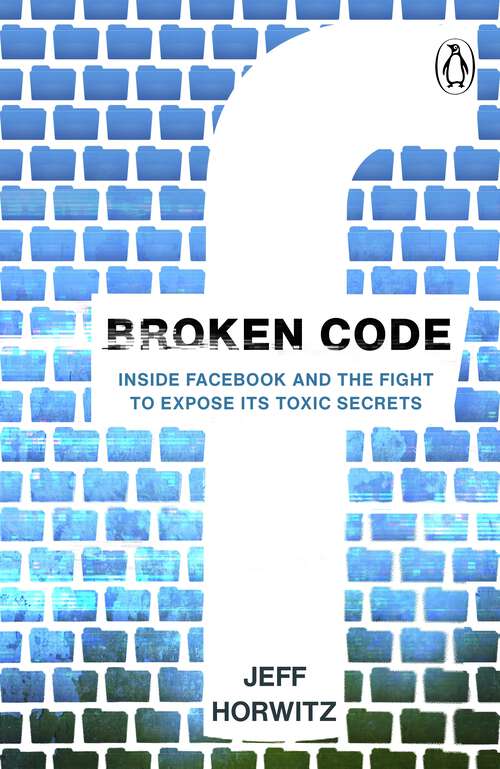 Book cover of Broken Code: Inside Facebook and the fight to expose its toxic secrets