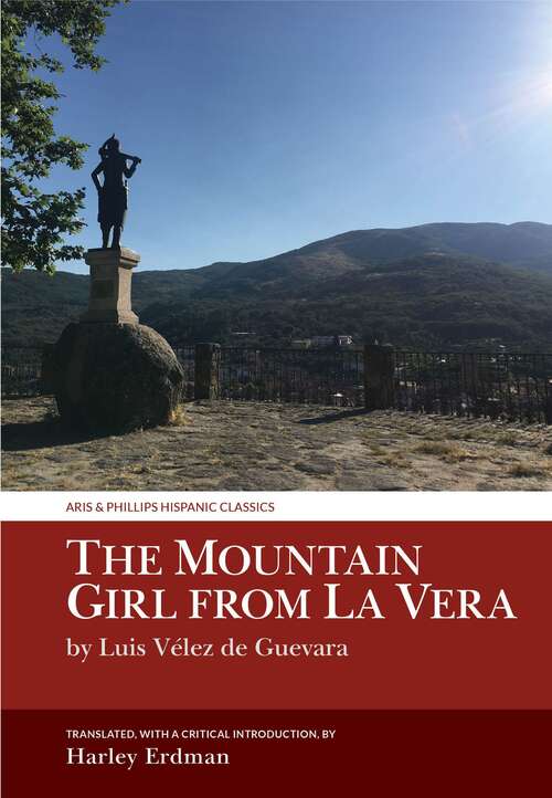 Book cover of The Mountain Girl from La Vera: by Luis Vélez de Guevara (Aris & Phillips Hispanic Classics)
