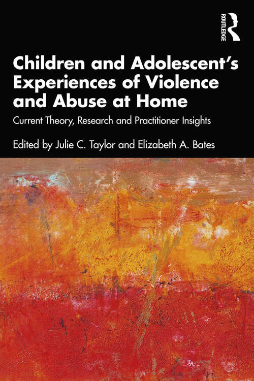 Book cover of Children and Adolescent’s Experiences of Violence and Abuse at Home: Current Theory, Research and Practitioner Insights