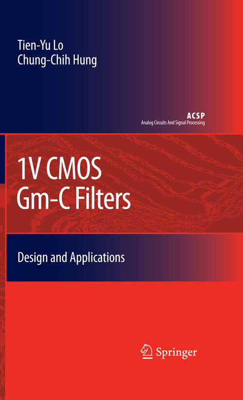 Book cover of 1V CMOS Gm-C Filters: Design and Applications (2009) (Analog Circuits and Signal Processing)