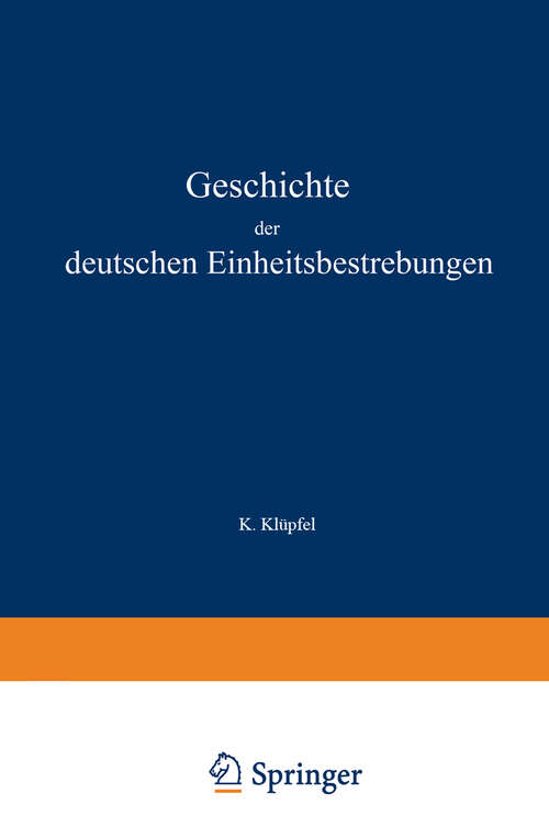 Book cover of Geschichte der deutschen Einheitsbestrebungen bis zu ihrer Erfüllung 1848–1871 (1873)