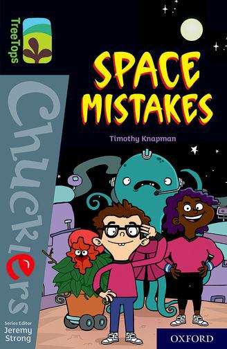 Book cover of Oxford Reading Tree TreeTops Chucklers: Oxford Level 20: Space Mistakes