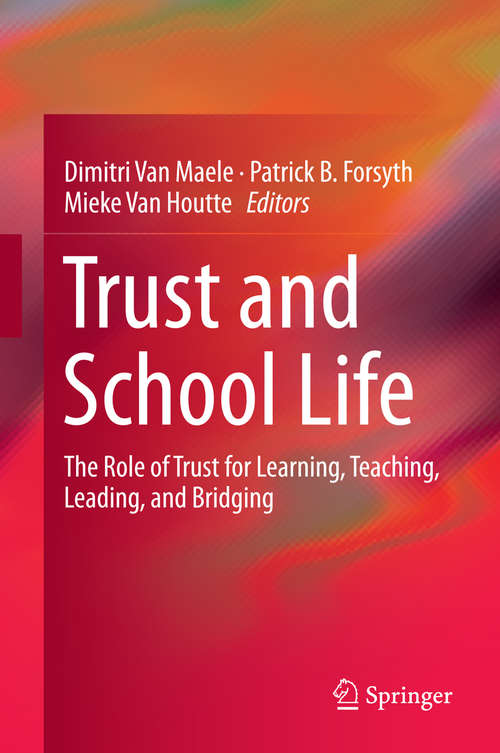 Book cover of Trust and School Life: The Role of Trust for Learning, Teaching, Leading, and Bridging (2014)