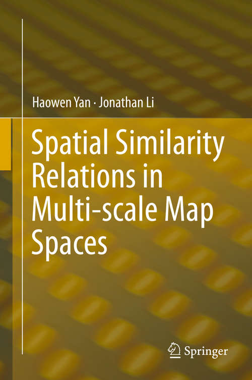 Book cover of Spatial Similarity Relations in Multi-scale Map Spaces (2015)