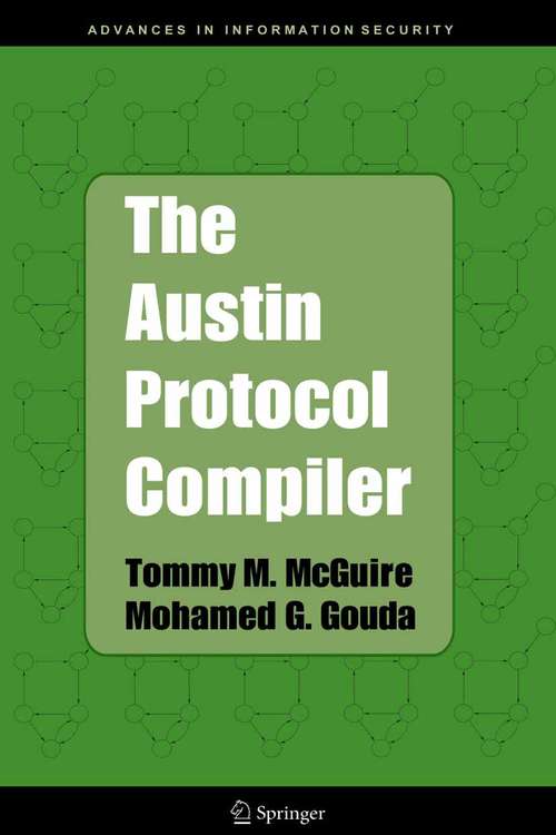 Book cover of The Austin Protocol Compiler (2005) (Advances in Information Security #13)