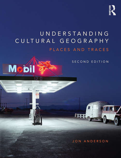 Book cover of Understanding Cultural Geography: Places and traces