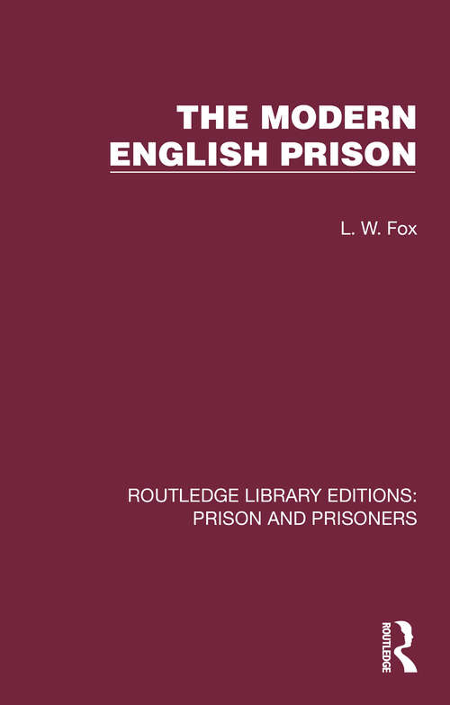 Book cover of The Modern English Prison (Routledge Library Editions: Prison and Prisoners)