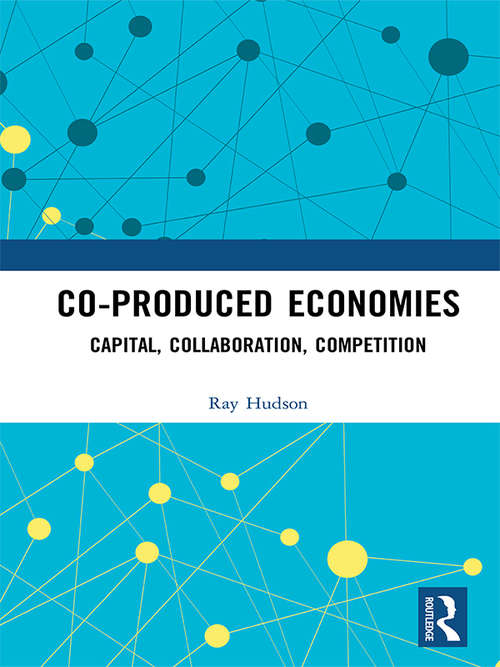 Book cover of Co-produced Economies: Capital, Collaboration, Competition