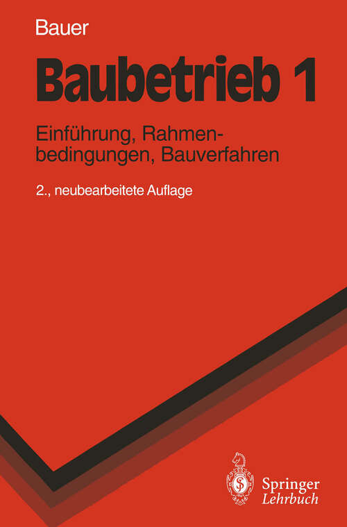 Book cover of Baubetrieb 1: Einführung, Rahmenbedingungen, Bauverfahren (2. Aufl. 1994) (Springer-Lehrbuch)