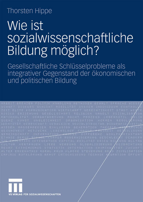 Book cover of Wie ist sozialwissenschaftliche Bildung möglich?: Gesellschaftliche Schlüsselprobleme als integrativer Gegenstand der ökonomischen und politischen Bildung (2010)