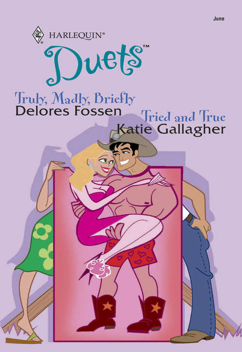 Book cover of Truly, Madly, Briefly: Truly, Madly, Briefly / Tried And True (ePub First edition) (Mills And Boon Silhouette Ser.)