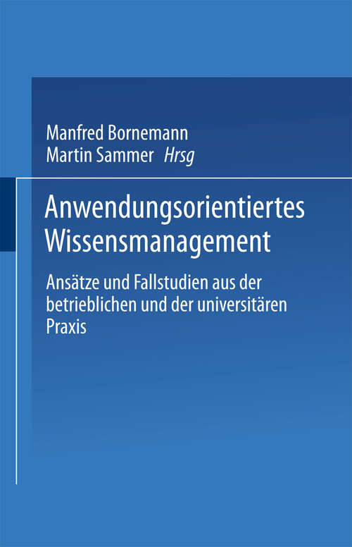 Book cover of Anwendungsorientiertes Wissensmanagement: Ansätze und Fallstudien aus der betrieblichen und der universitären Praxis (2002) (XSchriftenreihe des Instituts für Marktorientierte Unternehmensführung)