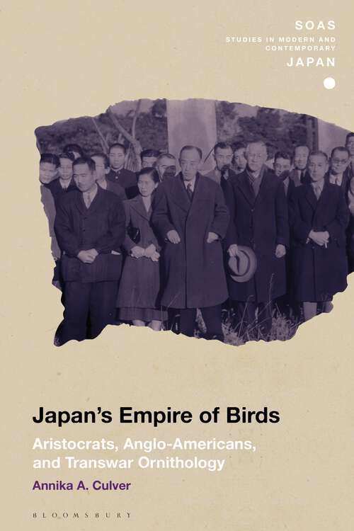 Book cover of Japan's Empire of Birds: Aristocrats, Anglo-Americans, and Transwar Ornithology (SOAS Studies in Modern and Contemporary Japan)