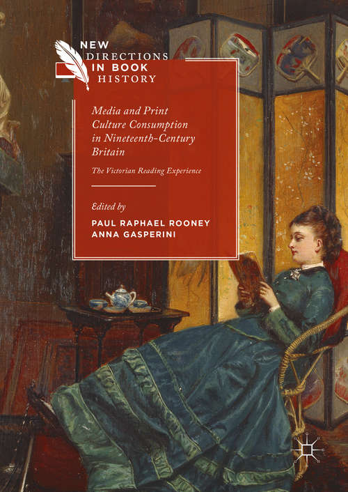 Book cover of Media and Print Culture Consumption in Nineteenth-Century Britain: The Victorian Reading Experience (1st ed. 2016) (New Directions in Book History)