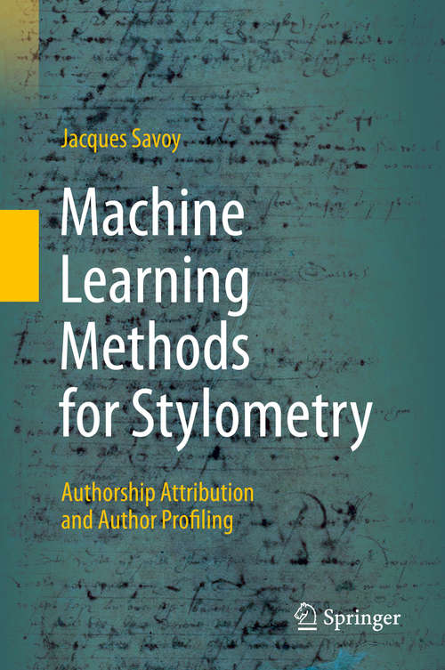 Book cover of Machine Learning Methods for Stylometry: Authorship Attribution and Author Profiling (1st ed. 2020)