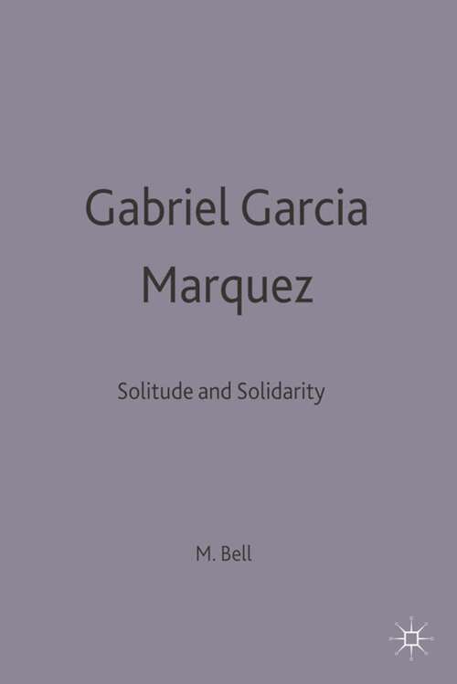 Book cover of Gabriel García Márquez: Solitude and Solidarity (1st ed. 1993) (Modern Novelists)