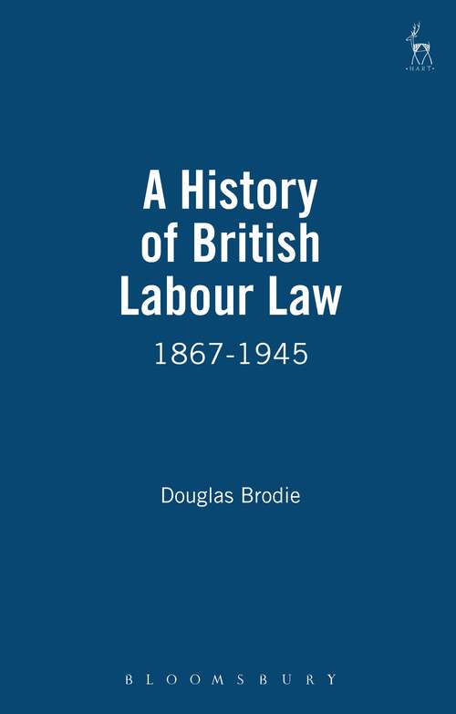 Book cover of A History of British Labour Law: 1867-1945