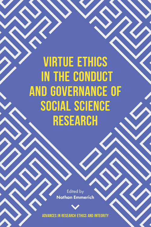 Book cover of Virtue Ethics in the Conduct and Governance of Social Science Research (Advances in Research Ethics and Integrity #3)