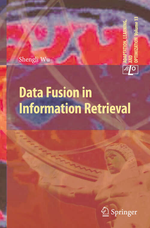 Book cover of Data Fusion in Information Retrieval (2012) (Adaptation, Learning, and Optimization #13)