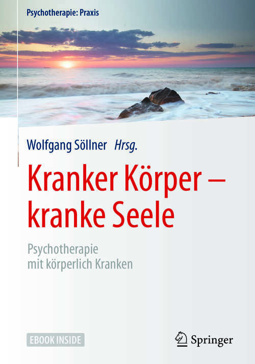 Book cover of Kranker Körper - kranke Seele: Psychotherapie mit körperlich Kranken (1. Aufl. 2018) (Psychotherapie: Praxis)