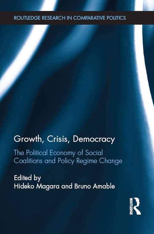 Book cover of Growth, Crisis, Democracy: The Political Economy of Social Coalitions and Policy Regime Change (Routledge Research in Comparative Politics)