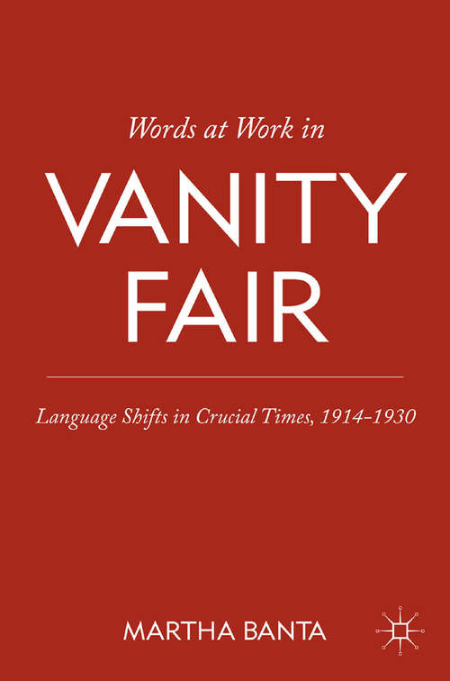 Book cover of Words at Work in Vanity Fair: Language Shifts in Crucial Times, 1914–1930 (2011)